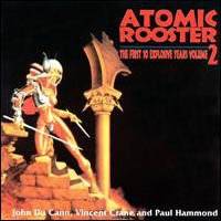 Atomic Rooster : The First 10 Explosive Years, Vol. 2